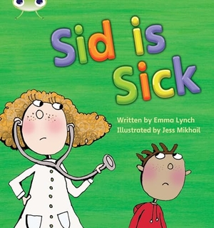 Lynch, Emma. Bug Club Phonics - Phase 3 Unit 6: Sid is Sick. Pearson Education Limited, 2010.