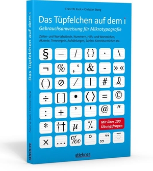 Kuck, Franz W. / Christian Stang. Das Tüpfelchen auf dem i - Gebrauchsanweisung für Mikrotypografie: Zeilen- und Wortabstände, Nummern, Hilfs- und Wortzeichen, Akzente, Trennregeln, Aufzählungen, Zahlen, Korrekturzeichen etc. - mit über 100 Übungsfragen. Stiebner Verlag GmbH, 2013.