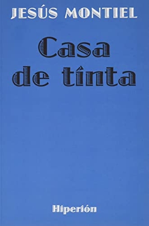 Montiel López, Jesús. Casa de tinta. Hiperión, 2019.