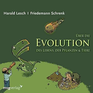 Lesch, Harald / Friedemann Schrenk. Über die Evolution des Lebens, der Pflanzen und Tiere. MVG Moderne Vlgs. Ges., 2019.