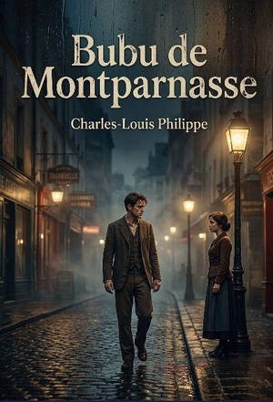 Philippe, Charles-Louis. Bubu de Montparnasse - La plongée poignante dans le Paris populaire et marginal du début du XXe siècle. Culturea, 2026.
