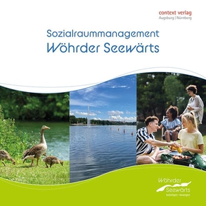 Evangelische Hochschule Nürnberg (Hrsg.). Sozialraummanagement am Wöhrder See - Ein Arbeits- und Methodenbuch. context verlag Augsburg, 2025.