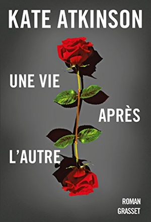 Atkinson-K. Une Vie Apres l'Autre. Editions Grasset, 2021.