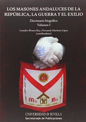 Álvarez Rey, Leandro / García García, Cristobal et al. Los masones andaluces de la República, la guerra y el exilio : diccionario biográfico. Editorial Universidad de Sevilla-Secretariado de Publicaciones, 2014.
