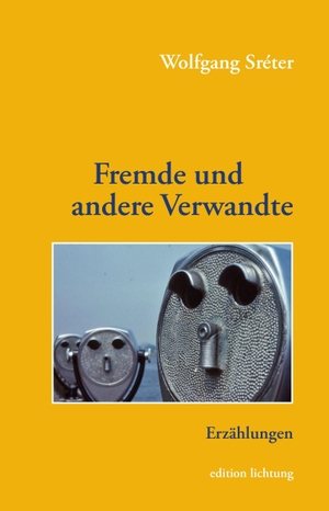 Sréter, Wolfgang. Fremde und andere Verwandte - Erzählungen. Lichtung Verlag, 2026.