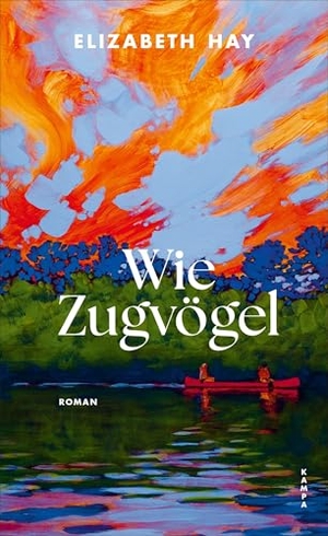 Hay, Elizabeth. Wie Zugvögel. Kampa Verlag, 2025.