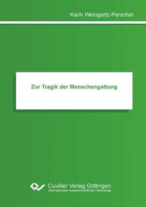 Weingartz-Perschel, Karin. Zur Tragik der Menschengattung. Cuvillier, 2021.