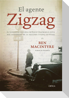 El agente Zigzag : la verdadera historia de Eddie Chapman, el espía más asombroso de la Segunda Guerra Mundial