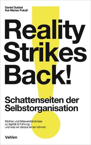 Dubbel, Daniel / Kai-Marian Pukall. Reality strikes back - Schattenseiten der Selbstorganisation - Mythen und Missverständnisse der modernen Arbeitswelt - und wie wir damit umgehen sollten. Vahlen Franz GmbH, 2026.