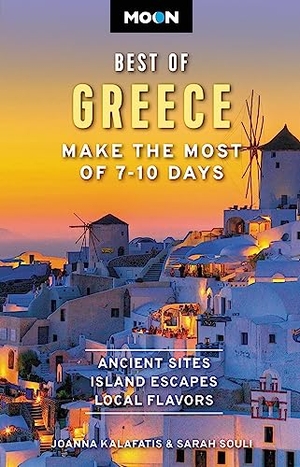 Kalafatis, Joanna / Sarah Souli. Moon Best of Greece - Make the Most of 7-10 Days. Avalon Publishing, 2023.