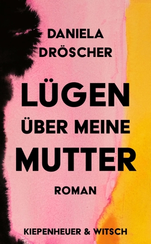 Dröscher, Daniela. Lügen über meine Mutter. Kiepenheuer & Witsch GmbH, 2022.