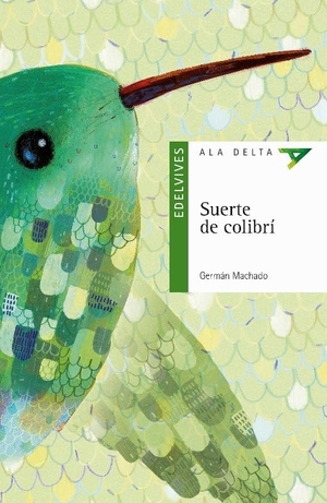 Machado, Germán. Suerte de colibrí. Editorial Luis Vives (Edelvives), 2017.