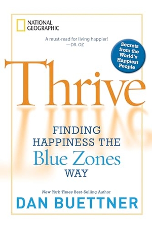 Buettner, Dan. Thrive - Finding Happiness the Blue Zones Way. Disney Publishing Group, 2011.