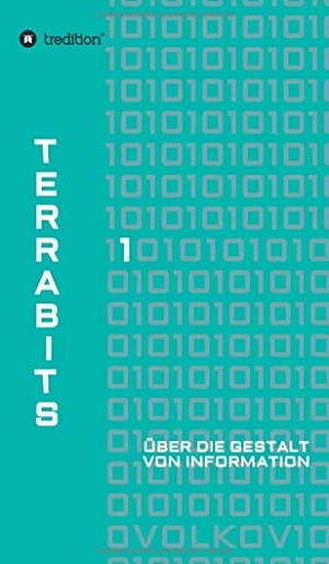 Volkov, Semjon. Terrabits - Über die Gestalt von Information. Ein Beitrag zur Informationstheorie.. tredition, 2020.