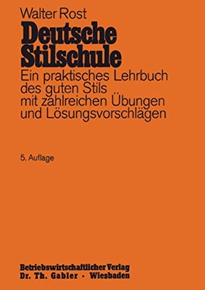 Rost, Walter. Deutsche Stilschule - Ein praktisches Lehrbuch des guten Stils mit zahlreichen Übungen und Lösungsvorschlägen. Gabler Verlag, 1974.