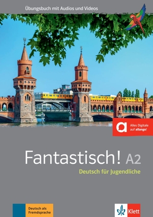 Maccarini, Jocelyne / Bullot, Florian et al. Fantastisch! A2. Übungsbuch mit Audios und Videos - Deutsch für Jugendliche. Klett Sprachen GmbH, 2020.