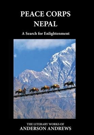 Andrews, Anderson. Peace Corps Nepal - A Search for Enlightenment. Transformational Novels, 2020.