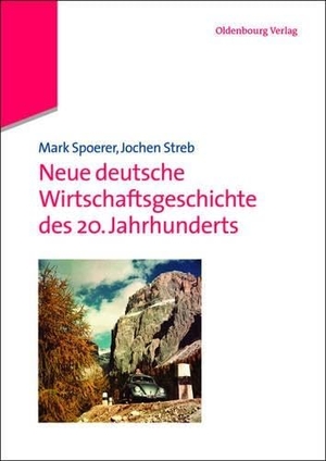Streb, Jochen / Mark Spoerer. Neue deutsche Wirtschaftsgeschichte des 20. Jahrhunderts. De Gruyter Oldenbourg, 2013.