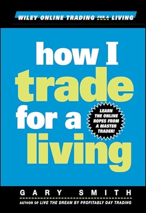Smith, Gary. How I Trade for a Living. John Wiley & Sons, 1999.