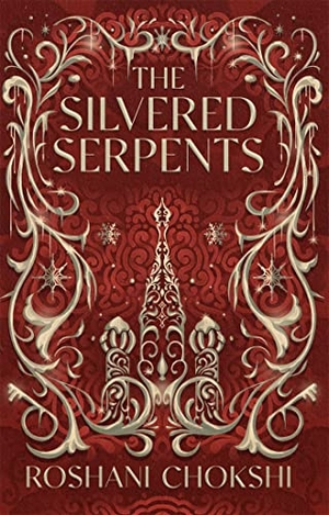 Chokshi, Roshani. The Silvered Serpents. Hodder And Stoughton Ltd., 2022.