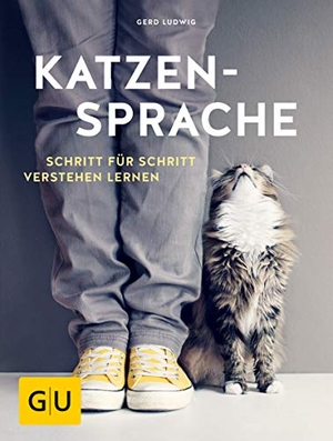 Ludwig, Gerd. Katzensprache - Schritt für Schritt verstehen lernen. Graefe und Unzer Verlag, 2016.