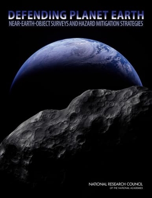 National Research Council / Division on Engineering and Physical Sciences et al. Defending Planet Earth - Near-Earth-Object Surveys and Hazard Mitigation Strategies. National Academies Press, 2010.