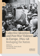 Collective Identities and Post-War Violence in Europe, 1944¿48