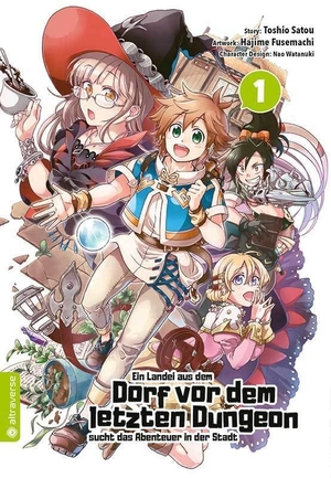 Satou, Toshio / Fusemachi, Hajime et al. Ein Landei aus dem Dorf vor dem letzten Dungeon sucht das Abenteuer in der Stadt 01. Altraverse GmbH, 2020.