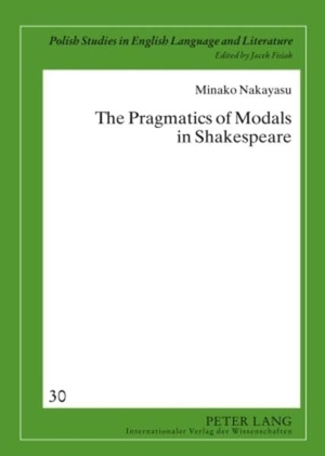 Nakayasu, Minako. The Pragmatics of Modals in Shakespeare. Peter Lang, 2009.