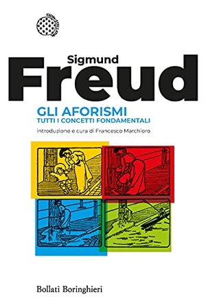 Freud, Sigmund. Gli aforismi. Tutti i concetti fondamentali. Bollati Boringhieri, 2021.