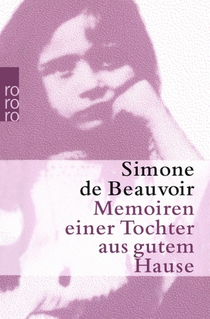 Beauvoir, Simone de. Memoiren einer Tochter aus gutem Hause. Rowohlt Taschenbuch, 1997.