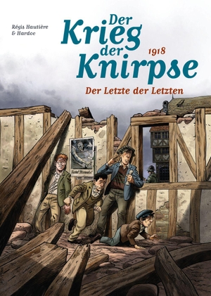 Hautière, Régis / Hardoc. Der Krieg der Knirpse - Bd. 5: 1918 - Der Letzte der Letzten. Panini Verlags GmbH, 2018.