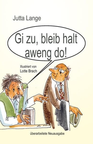 Lange, Jutta. Gi zu, bleib halt aweng do!. Burg Verlag, 2026.