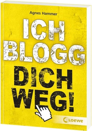 Hammer, Agnes. Ich blogg dich weg!. Loewe Verlag GmbH, 2013.