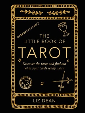 Dean, Liz. The Little Book of Tarot - Discover the Tarot and Find out What Your Cards Really Mean. Ryland, Peters & Small Ltd, 2023.