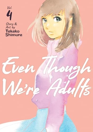 Shimura, Takako. Even Though We're Adults Vol. 4. Seven Seas Entertainment, 2022.