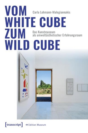 Lohmann-Malegiannakis, Carla. Vom White Cube zum Wild Cube - Das Kunstmuseum als umweltästhetischer Erfahrungsraum. Transcript Verlag, 2026.