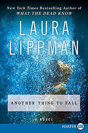 Lippman, Laura. Another Thing to Fall. Harperluxe, 2013.
