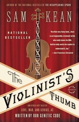 Kean, Sam. The Violinist's Thumb - And Other Lost Tales of Love, War, and Genius, as Written by Our Genetic Code. Little Brown and Company, 2013.
