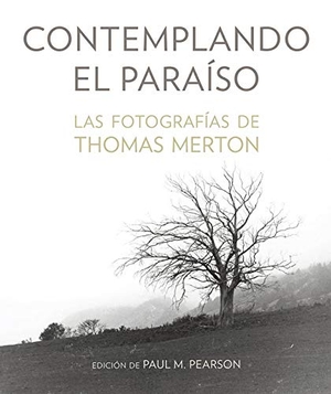 Merton, Thomas. Contemplando el paraíso : las fotografías de Thomas Merton. Ediciones Mensajero, S.A., 2021.