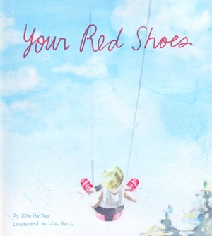 Hutton, John. Your Red Shoes. Blue Manatee Press, 2014.