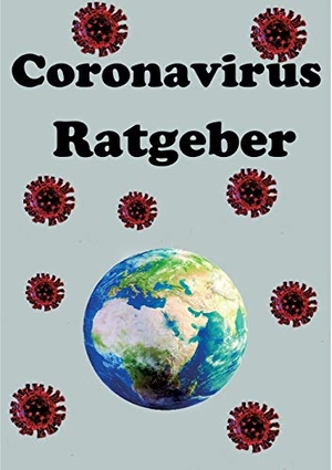 Siebert, Julian. Der Coronavirus Ratgeber. tredition, 2020.