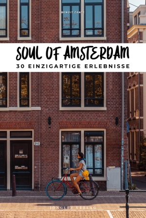 Zante, Benoit. Soul of Amsterdam - 30 einzigartige Erlebnisse. Jonglez, 2023.