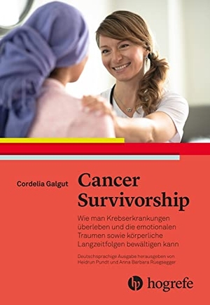 Galgut, Cordelia / Simon Crompton. Cancer Survivorship - Wie man Krebserkrankungen überleben und die Langzeitfolgen bewältigen kann. Hogrefe AG, 2022.