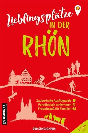 Edelmann, Rüdiger. Lieblingsplätze in der Rhön - Aktual. Neuausgabe 2024. Gmeiner Verlag, 2024.