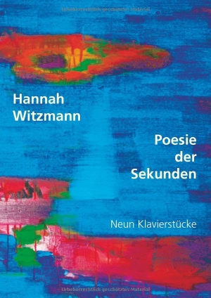 Witzmann, Hannah. Poesie der Sekunden - Neun Klavierstücke. Yeotone, 2025.