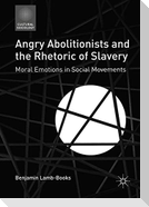 Angry Abolitionists and the Rhetoric of Slavery