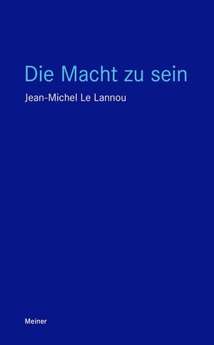 Le Lannou, Jean-Michel. Die Macht zu sein. Meiner Felix Verlag GmbH, 2022.