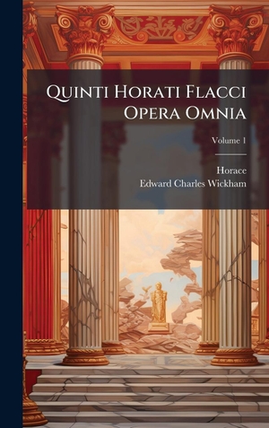 Horace / Edward Charles Wickham. Quinti Horati Flacci Opera Omnia. Tradd Street Press, 2025.