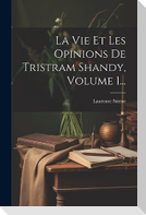 La Vie Et Les Opinions De Tristram Shandy, Volume 1...